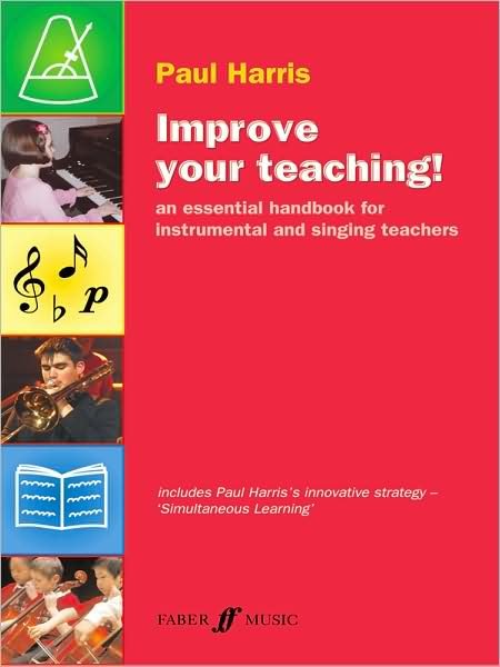 Improve your teaching! - Improve your teaching - Paul Harris - Bøger - Faber Music Ltd - 9780571525348 - 1. juni 2006