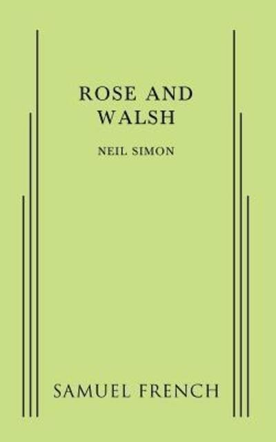 Rose and Walsh - Neil Simon - Libros - Samuel French, Inc. - 9780573703348 - 1 de diciembre de 2015