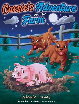 Cassie's Adventure on the Farm - Nicole Jones - Livros - Nicole Jones - 9780578724348 - 5 de agosto de 2020