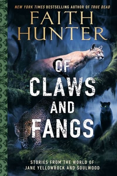Cover for Faith Hunter · Of Claws and Fangs: Stories from the World of Jane Yellowrock and Soulwood (Paperback Book) (2022)