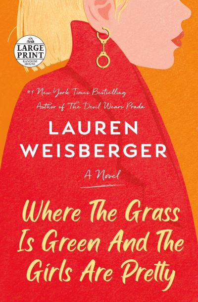 Cover for Lauren Weisberger · Where the Grass Is Green and the Girls Are Pretty: A Novel (Paperback Book) (2021)