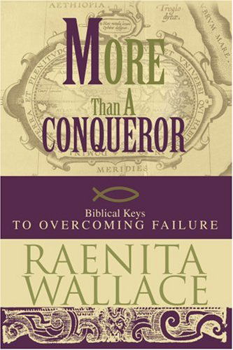 Cover for Raenita Wallace · More Than a Conqueror: Biblical Keys to Overcoming Failure (Paperback Book) (2005)