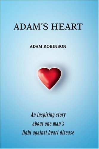 Cover for Adam Robinson · Adam's Heart: an Inspiring Story About One Man?s Fight Against Heart Disease (Pocketbok) (2005)