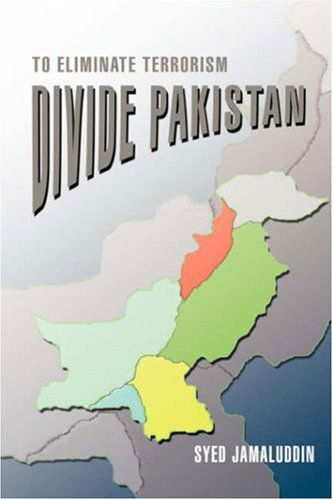 Cover for Syed Jamaluddin · Divide Pakistan: to Eliminate Terrorism (Hardcover Book) (2006)