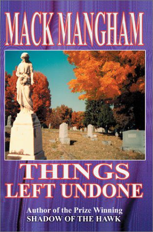 Cover for Mack Mangham · Things Left Undone (Inbunden Bok) (2002)