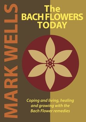Cover for Mark Wells · The Bach Flowers Today (Paperback Book) (2020)