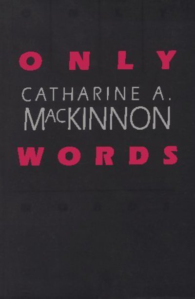 Cover for Catharine A. MacKinnon · Only Words (Paperback Bog) [New edition] (1996)