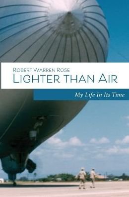 Cover for Robert W Rose · Lighter Than Air My Life in Its Time (Gebundenes Buch) (2018)