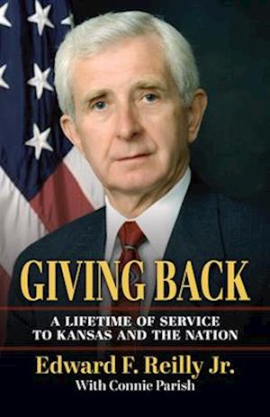 Giving Back: A Lifetime of Service to Kansas and the Nation - Edward F. Reilly - Books - University Press of Kansas - 9780700640348 - December 2, 2025