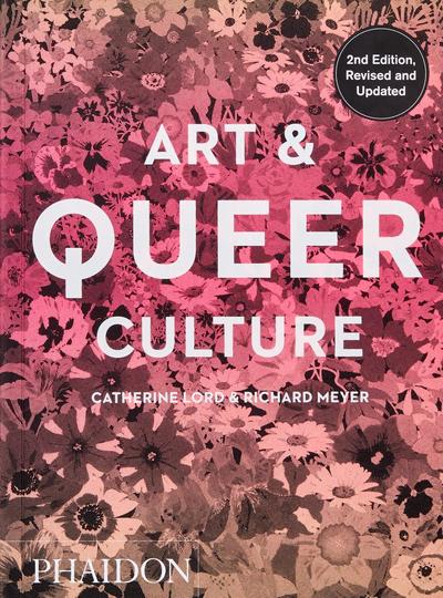 Art & Queer Culture - Richard Meyer - Books - Phaidon Press Ltd - 9780714878348 - April 3, 2019