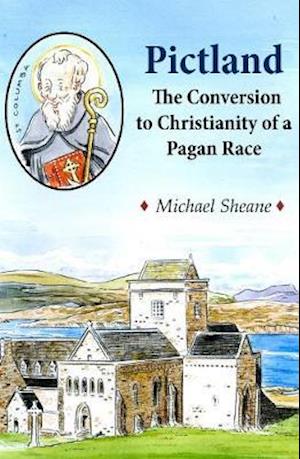 Cover for Michael Sheane · Pictland: The Conversion to Christianity of a Pagan Race (Paperback Book) (2020)