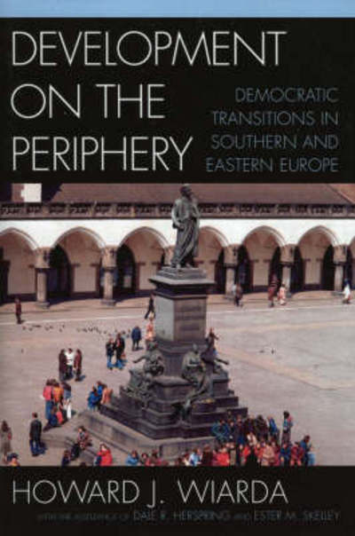 Cover for Howard J. Wiarda · Development on the Periphery: Democratic Transitions in Southern and Eastern Europe (Paperback Book) (2005)