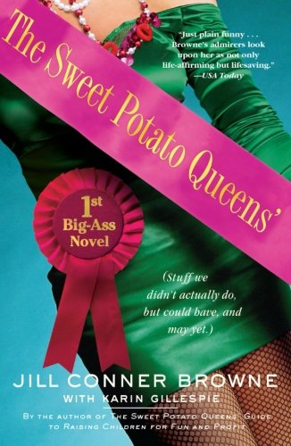 Cover for Jill Conner Browne · The Sweet Potato Queens' First Big-ass Novel: Stuff We Didn't Actually Do, but Could Have, and May Yet (Paperback Book) (2008)