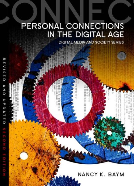 Cover for Baym, Nancy K. (Associate Professor of Communication Studies, University of Kansas) · Personal Connections in the Digital Age - Digital Media and Society (Paperback Book) (2015)