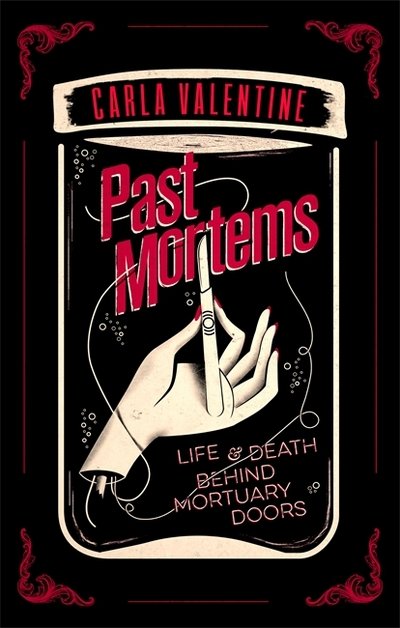 Cover for Carla Valentine · Past Mortems: Life and death behind mortuary doors (Paperback Book) (2018)
