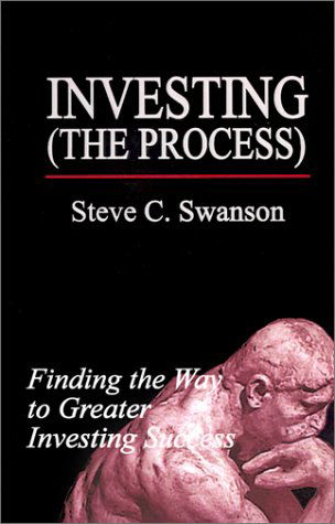 Cover for Steve C. Swanson · Investing the Process: Finding the Way to Greater Investing Success (Pocketbok) (2001)