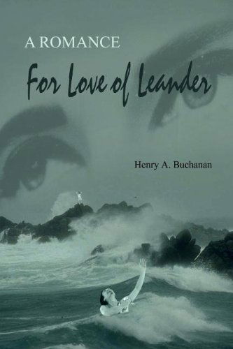 Cover for Henry  A. Buchanan · For Love of Leander: a Romance (Paperback Book) (2001)