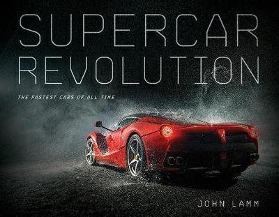 Cover for John Lamm · Supercar Revolution: The Fastest Cars of All Time (Hardcover Book) [First Edition, Adapted edition] (2018)