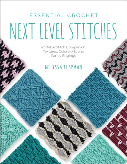 Cover for Melissa Leapman · Essential Crochet Next-Level Stitches: Portable Stitch Companion: Textures, Colorwork, and Fancy Edgings - Pocket Guides (Pocketbok) (2024)