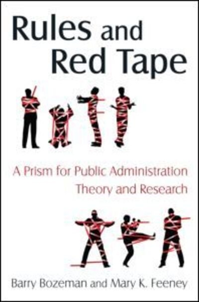 Cover for Barry Bozeman · Rules and Red Tape: A Prism for Public Administration Theory and Research: A Prism for Public Administration Theory and Research (Hardcover Book) (2011)