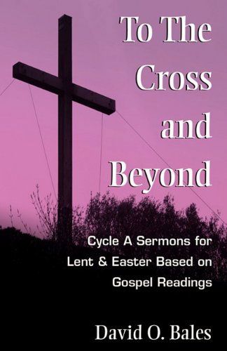 Cover for David O. Bales · To the Cross and Beyond (Pocketbok) (2010)