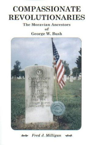 Cover for Fred J. Milligan · Compassionate Revolutionaries- the Moravian Ancestors of George W. Bush (Paperback Book) (2009)