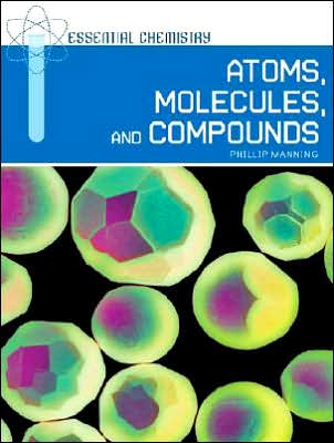 Cover for Phillip Manning · Atoms, Molecules, and Compounds - Essential Chemistry (Hardcover Book) (2008)