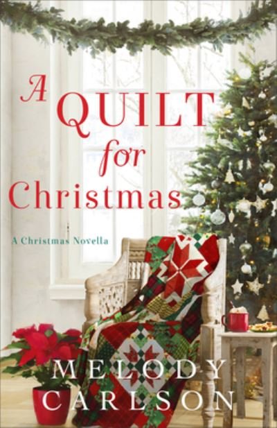 Cover for Melody Carlson · A Quilt for Christmas – A Christmas Novella (Innbunden bok) (2022)
