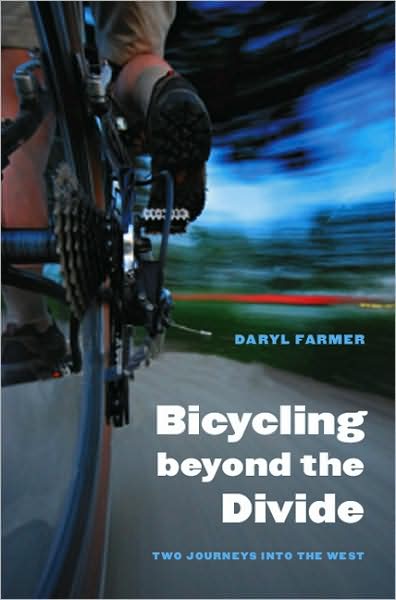 Cover for Daryl Farmer · Bicycling beyond the Divide: Two Journeys into the West - Outdoor Lives (Hardcover Book) [First edition] (2008)