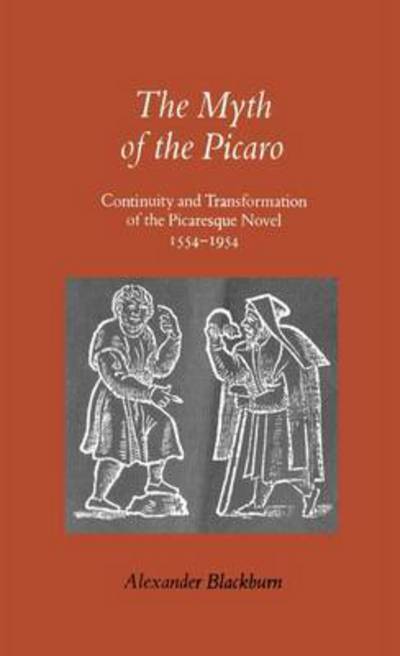 Cover for Alexander Blackburn · The Myth of the Picaro: Continuity and Transformation of the Picaresque Novel, 1554-1954 (Hardcover Book) (1979)