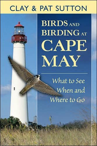 Cover for Clay Sutton · Birds and Birding at Cape May: What to See, When and Where to Go (Paperback Book) (2006)
