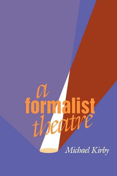 A Formalist Theatre - Michael Kirby - Books - University of Pennsylvania Press - 9780812213348 - June 1, 1990