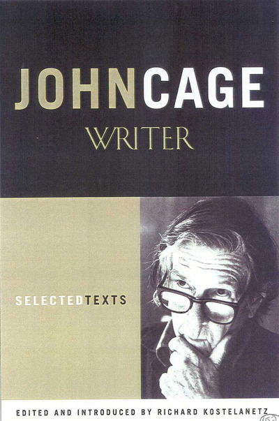 John Cage -Writer: Selected Texts - John Cage - Books - Cooper Square Publishers Inc.,U.S. - 9780815410348 - March 27, 2000
