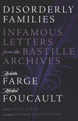 Cover for Arlette Farge · Disorderly Families: Infamous Letters from the Bastille Archives (Hardcover Book) (2017)