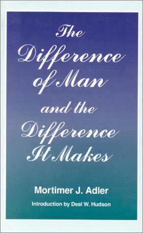 Cover for Mortimer J. Adler · The Difference of Man and the Difference It Makes (Inbunden Bok) [Revised edition] (1993)