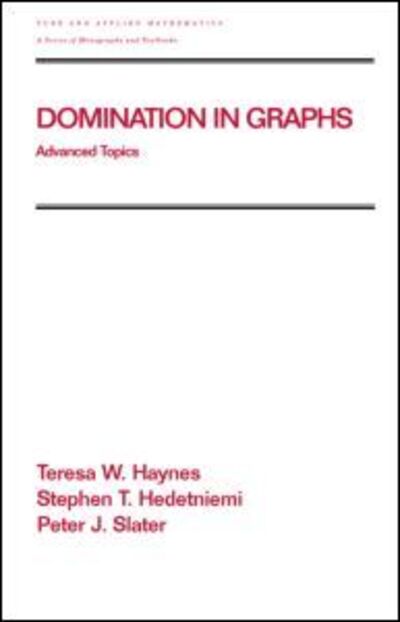 Cover for Haynes, Teresa W. (East Tennessee State University, Johnson City, Tennessee, US) · Domination in Graphs: Volume 2: Advanced Topics - Chapman &amp; Hall / CRC Pure and Applied Mathematics (Hardcover Book) (1998)