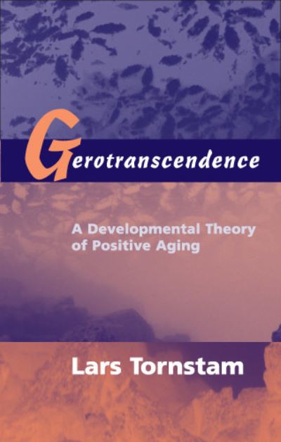 Cover for Lars Tornstam · Gerotranscendence: A Developmental Theory of Positive Aging (Hardcover Book) (2005)