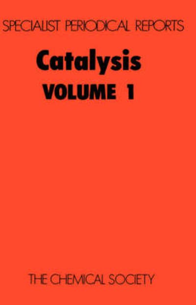 Catalysis: Volume 1 - Specialist Periodical Reports - Royal Society of Chemistry - Books - Royal Society of Chemistry - 9780851865348 - 1977