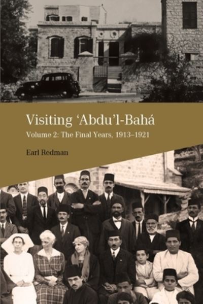 Visiting Abdu'l-Baha: Volume 2: The Final Years, 1913-1921 - Earl Redman - Books - George Ronald - 9780853986348 - July 12, 1905