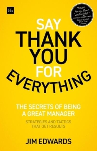 Cover for Edwards, Jim, PC · Say Thank You for Everything: The secrets of being a great manager - strategies and tactics that get results (Pocketbok) (2022)