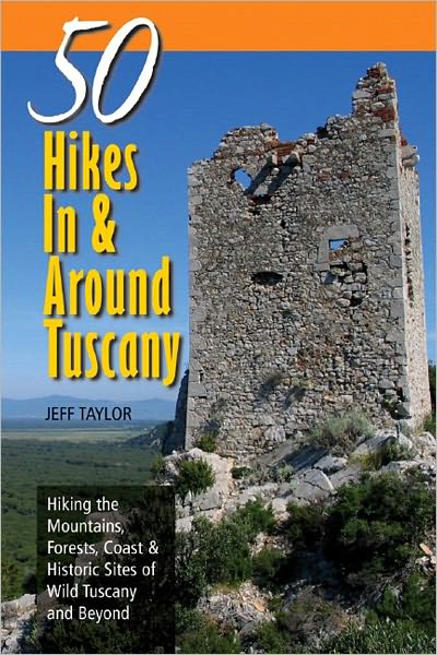 Cover for Jeff Taylor · Explorer's Guide 50 Hikes In &amp; Around Tuscany: Hiking the Mountains, Forests, Coast &amp; Historic Sites of Wild Tuscany &amp; Beyond - Explorer's 50 Hikes (Paperback Book) (2007)