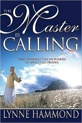 The Master is Calling: Discovering the Wonders of Spirit-LED Prayer - Lynne Hammond - Books - Whitaker House,U.S. - 9780883686348 - November 22, 2000