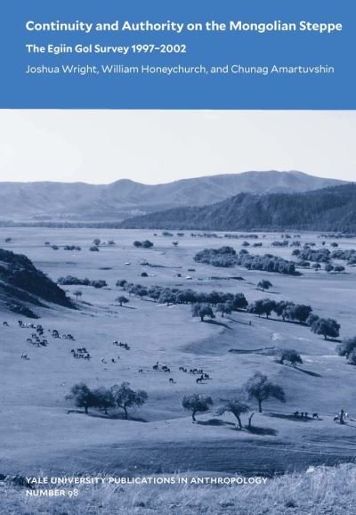 Cover for Joshua Wright · Continuity and Authority on the Mongolian Steppe: The Egiin Gol Survey 1997–2002 - Yale University Publications in Anthropology, Yale Peabody Museum (Paperback Book) (2024)