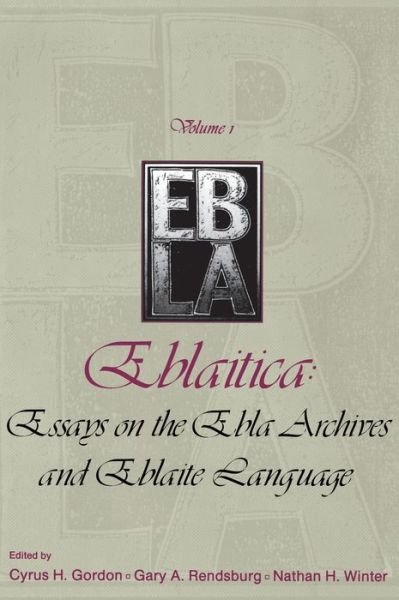 Cover for Eblaitica: Essays on the Ebla Archives and Eblaite Language, Volume 1 - Eblaitica (Hardcover Book) (1987)