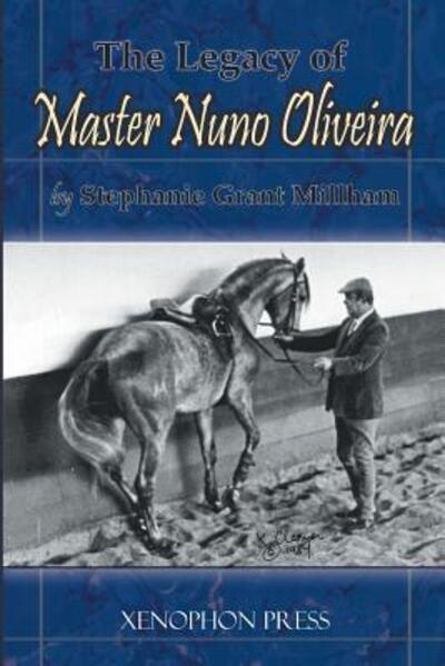 Cover for Stephanie Grant Millham · The Legacy of Master Nuno Oliveira (Paperback Book) (2014)