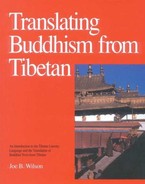 Cover for Joe B. Wilson · Translating Buddhism from Tibetan: An Introduction to the Tibetan Literary Language and the Translation of Buddhist Texts from Tibetan (Gebundenes Buch) (1992)