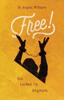 Cover for Angela Williams · Free: Not Locked Up Anymore (Taschenbuch) (2015)