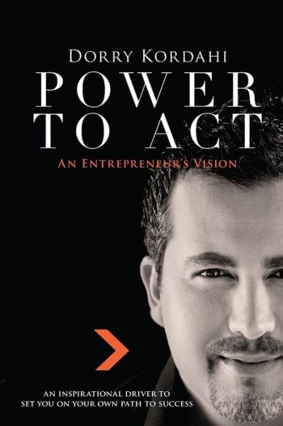 Cover for Dorry Kordahi · Power to Act: an Entrepreneur's Vision (Paperback Book) (2010)