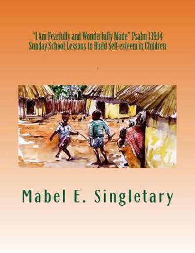 Cover for Mabel Elizabeth Singletary · &quot;I Am Fearfully and Wonderfully Made&quot; Psalm 139 (Paperback Book) (2017)