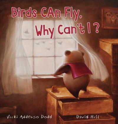 Cover for Vicki Addesso Dodd · Birds Can Fly, Why Can't I? (Gebundenes Buch) (2015)